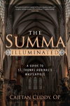 The Summa Illuminated: A Guide to St. Thomas Aquinass Masterpiece