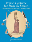 Period Costume for Stage & Screen: Patterns for Womens Dress, Medieval - 1500