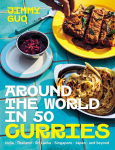 Around the World in 50 Curries: India, Thailand, Sri Lanka, Singapore, Japan & beyond