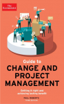 Guide to Change and Project Management: Getting it right and achieving lasting benefit