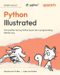 Python Illustrated: Not another boring Python book, learn programming the fun way