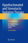 Hypofractionated and Stereotactic Radiation Therapy: A Practical Guide