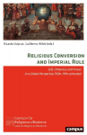 Religious Conversion and Imperial Rule: Self, Otherness, and Power in a Global Perspective (16th-19th Centuries)