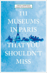 111 Museums in Paris That You Shouldnt Miss: Travel Guide
