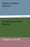 The Rise of the Dutch Republic - Complete (1555-66)