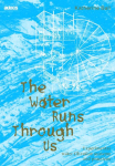 The Water Runs Through Us: Experimental Water Filtration Systems and Practices