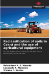Reclassification of soils in Cear&aacute; and the use of agricultural equipment: An overview of soils in Cear&aacute; and the agricultural equipment that can be used