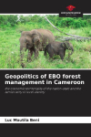 Geopolitics of EBO forest management in Cameroon: the economic territoriality of the nation-state and the territoriality of local identity