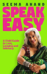 Speak Easy: A Field Guide To Love, Longing And Intimacy