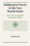 Indigenous Power in the New World Order: How Arctic Communities Shape State Strategy