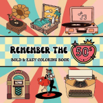 Remember the 50s: Bold and Easy Coloring Book Including 40 Simple 50s Themed Designs for Adults and Seniors (includes classic cars, jukeboxes, poodle skirts, soda fountains)