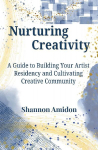 Nurturing Creativity: A Guide to Building Your Artist Residency and Cultivating Creative Community
