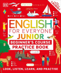 English for Everyone Junior Beginners Practice Book: Look, Listen, Learn, and Practise