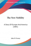 The New Nobility: A Story Of Europe And America (1881)