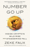 Number Go Up: Inside Cryptos Wild Rise and Staggering Fall