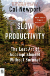 Slow Productivity: The Lost Art of Accomplishment Without Burnout