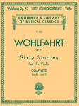 Franz Wohlfahrt - 60 Studies, Op 45 Complete for Violin Essential Violin Etudes and Exercises for Beginners and Intermediate Players Classical Violin Technique Book for Students and Teachers