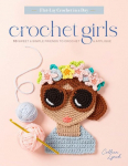 Crochet Girls: 10 Sweet & Simple Friends to Crochet & Appliqu&eacute;