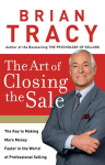 The Art of Closing the Sale (International Edition): The Key to Making More Money Faster in the World of Professional Selling