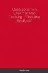 Quotations from Chairman Mao Tse-tung: The Little Red Book