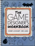 The Game Designers Workbook: Hands-on Tools, Exercises, Walkthroughs, and Resources for New Game Designers