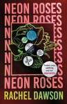 Neon Roses: SHORTLISTED FOR THE POLARI PRIZE 2024