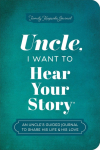 Uncle, I Want to Hear Your Story: An Uncles Guided Journal to Share His Life & His Love