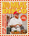No Meat Disco: Seven-Ingredient Plant-Based Recipes