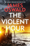 The Violent Hour: the new high-stakes thriller in the Sunday Times bestselling Inspector McLean series 'Thrilling' IMRAN MAHMOOD, author of YOU DON'T KNOW ME