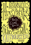 Hello, Cruel World, 2nd Ed.: 121 Alternatives to Suicide for Teens, Freaks, and Other Outlaws