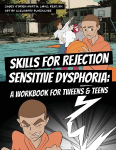Skills for Rejection Sensitive Dysphoria: A Workbook for Tweens and Teens: Coping Skills for ADHD, RSD, Rejection Sensitivity, Emotional Regulation, and Big Feelings