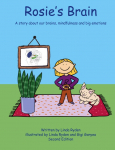 Rosie's Brain: A Story about our Brains, Mindfulness and Big Emotions