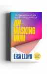 Unmasking Mum: A Very Honest Guide to Life as a Neurodivergent Parent