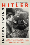 Interviewing Hitler: How George Ward Price Became the Worlds Most Famous Journalist