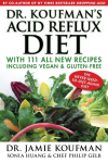 Dr. Koufmans Acid Reflux Diet: With 111 All New Recipes Including Vegan & Gluten-Free: The Never-Need-To-Diet-Again Diet