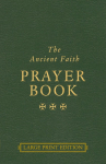 The Ancient Faith Prayer Book Large Print Edition