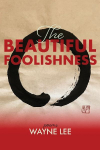 The Beautiful Foolishness: Poems