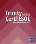 Trinity CertTESOL Companion: A guide for English language teachers. Teachers Guide