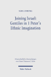 Joining Israel: Gentiles in 1 Peter's Ethnic Imagination