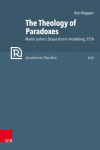 The Theology of Paradoxes: Martin Luthers Disputation in Heidelberg, 1518