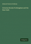 Octavius Brooks Frothingham and the New Faith