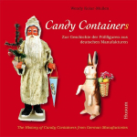 Candy Container: Zur Geschichte der F&uuml;llfiguren aus deutschen Manufakturen