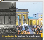 Berliner Verwandlungen / Changing Berlin: Fotografische Bildpaare 1977 bis heute / Photographic Equivalents 1977 until now