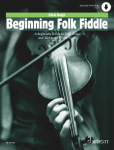 Beginning Folk Fiddle: A Beginners Guide to Folk Styles and Technique on the Violin. Violine