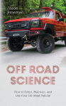 Off Road Science: How to Select, Maintain, and Use Your Off-Road Vehicle