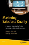 Mastering Salesforce Quality: A Strategic Blueprint for Testing, Resilience, and AI-Ready Assurance