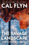 The Savage Landscape: How We Made the Wilderness