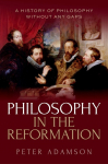 Philosophy in the Reformation: A history of philosophy without any gaps, Volume 8