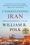 Understanding Iran: Everything You Need to Know, from Persia to the Islamic Republic, from Cyrus to Ahmadinejad