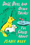 Dogs, Boys and Other Things I've Cried About: The Instant Sunday Times Bestseller